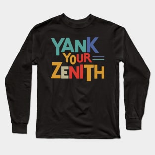 Yank Your Zenith: Multicolor Mayhem Tee Long Sleeve T-Shirt